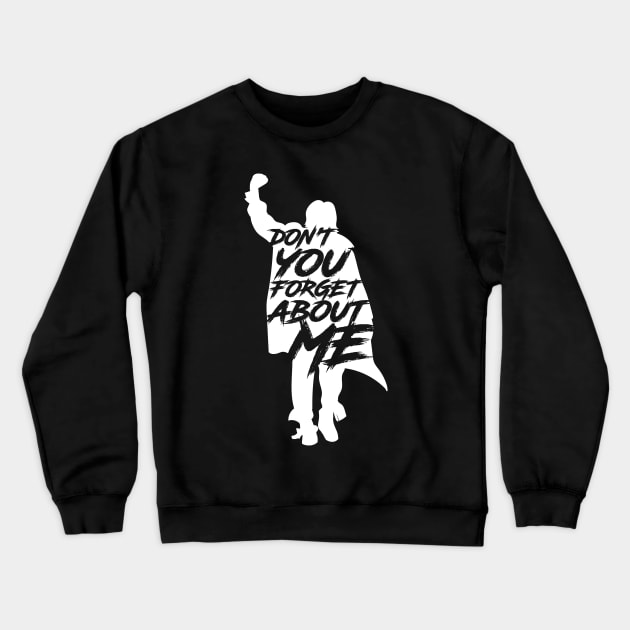 Don't You Forget about me Crewneck Sweatshirt by Meta Cortex